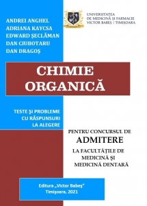 Chimie organică - Teste și probleme cu răspunsuri la alegere pentru Concursul de Admitere la Facultățile de Medicină și Medicină Dentară
